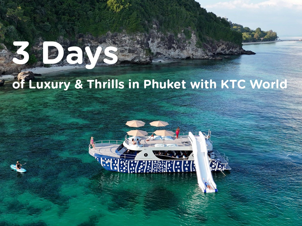 3 Days of Luxury & Thrills in Phuket with KTC World