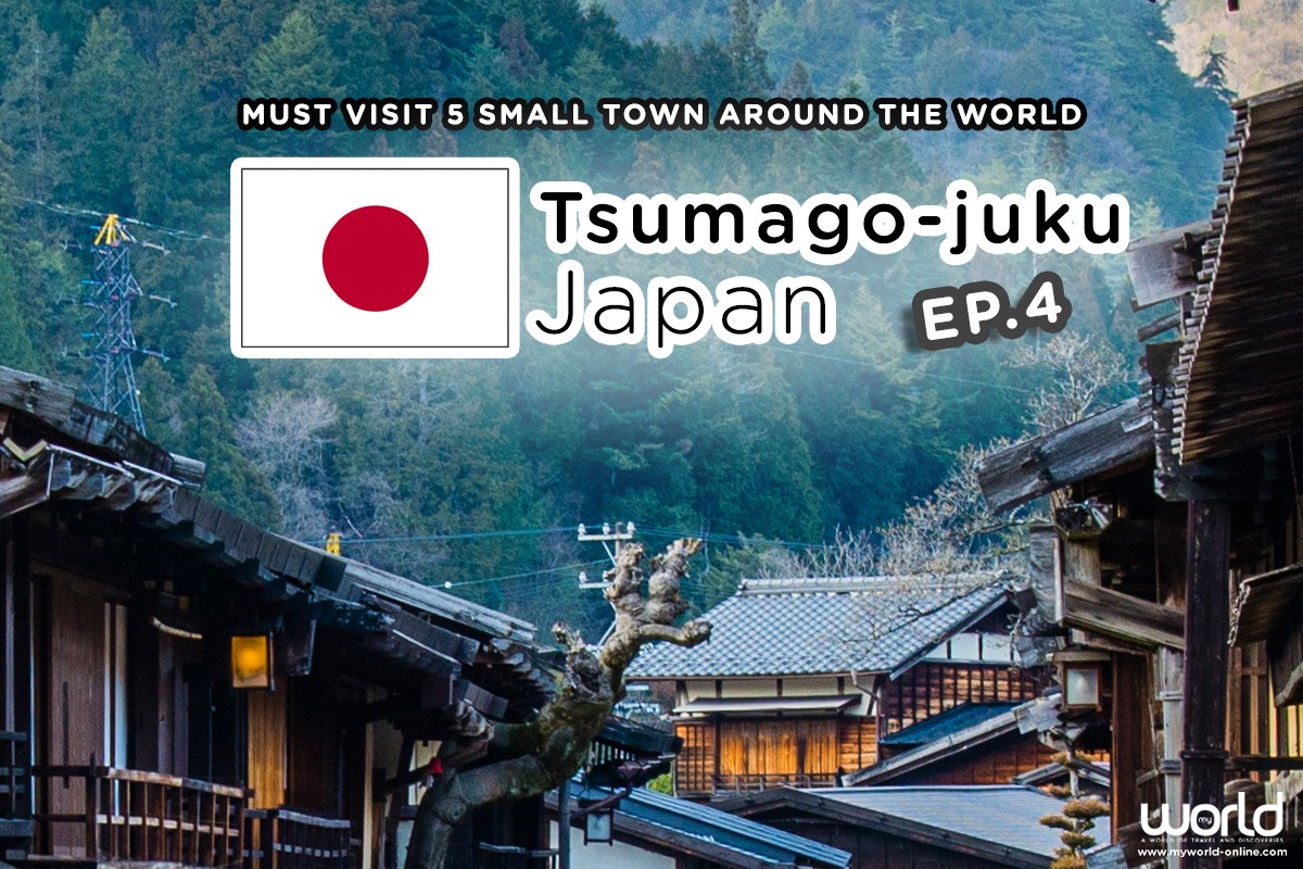Must Visit 5 Small Town around the World (Part 4 Tsumago-juku, Japan)